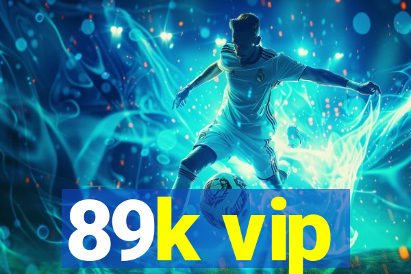 89k vip